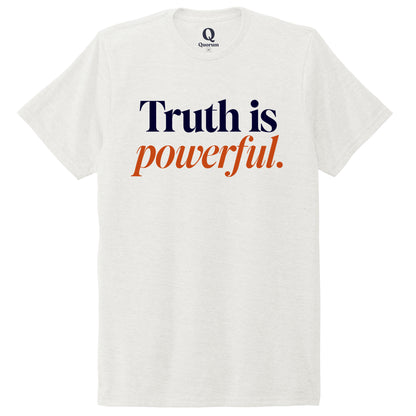 "Truth is powerful." Quorum Unisex Tri-Blend Tee front print in Fairly White