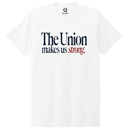 "The Union makes us strong." Quorum Unisex Tri-Blend Tee front print in Bright White