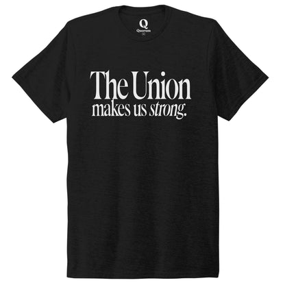 "The Union makes us strong." Quorum Unisex Tri-Blend Tee editorial print in Deep Black