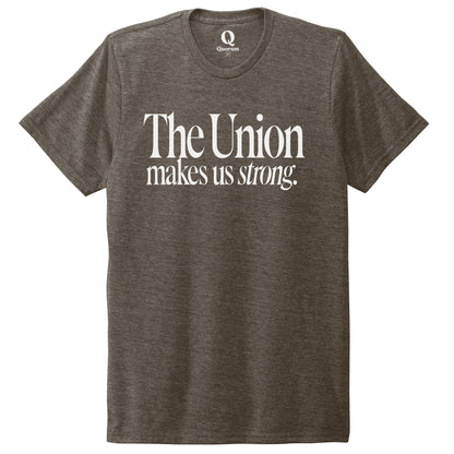 "The Union makes us strong." Quorum Unisex Tri-Blend Tee editorial print in Earthy Brown