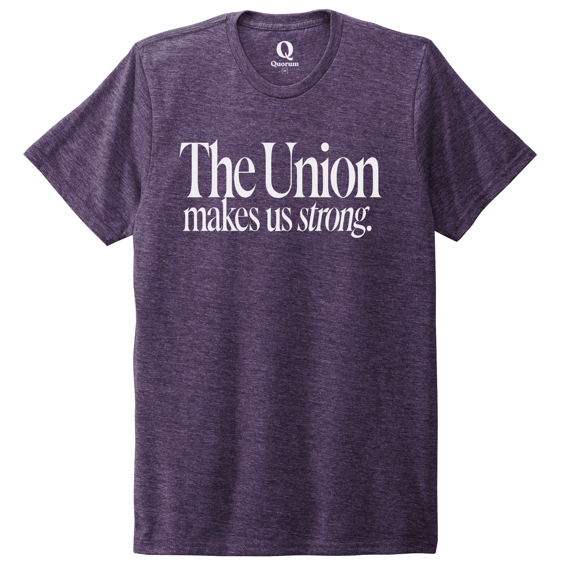 "The Union makes us strong." Quorum Unisex Tri-Blend Tee editorial print in Huckleberry
