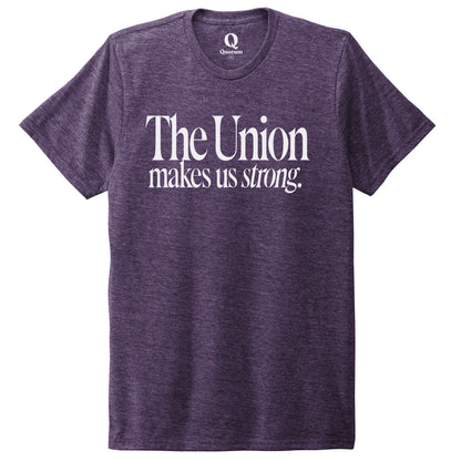 "The Union makes us strong." Quorum Unisex Tri-Blend Tee editorial print in Huckleberry