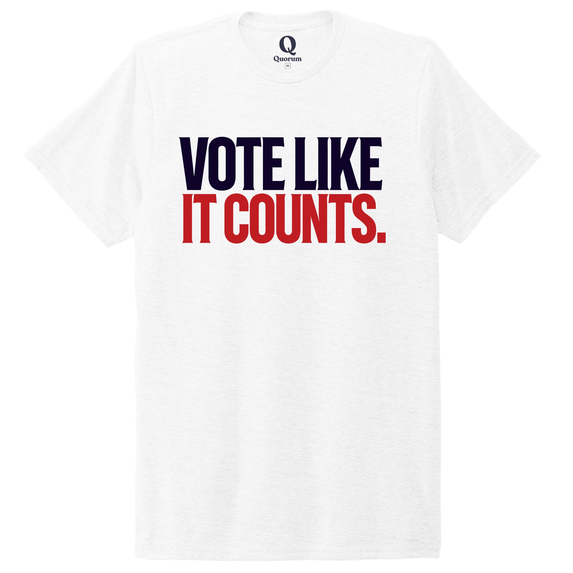 "Vote like it counts." Quorum Unisex Tri-Blend Tee front print in Bright White