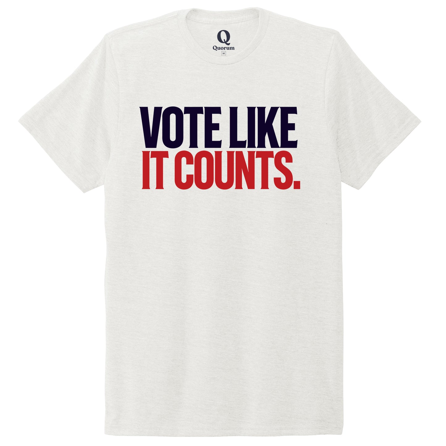"Vote like it counts." Quorum Unisex Tri-Blend Tee front print in Fairly White