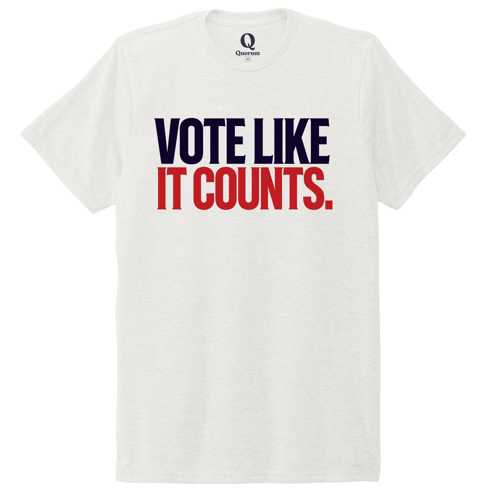 "Vote like it counts." Quorum Unisex Tri-Blend Tee front print in Fairly White