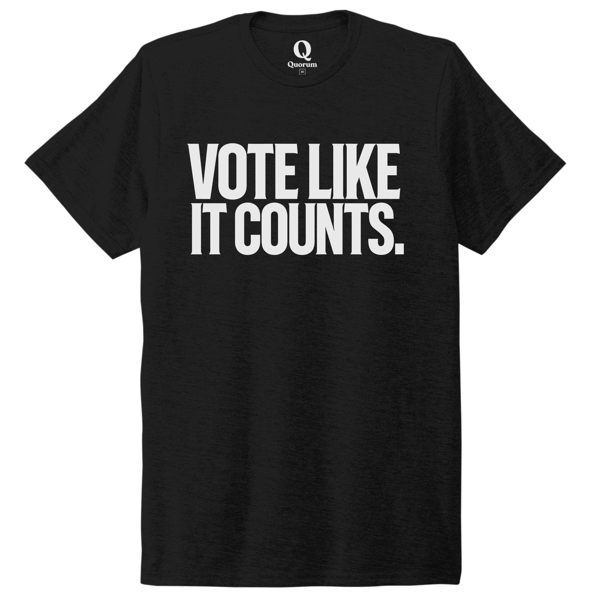 "Vote like it counts." Quorum Unisex Tri-Blend Tee editorial print in Deep Black