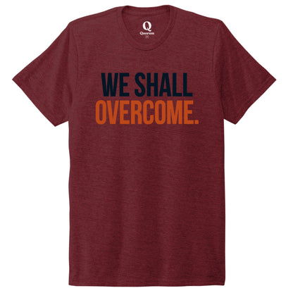 "We shall overcome." Quorum Unisex Tri-Blend Tee front print in Vino Red