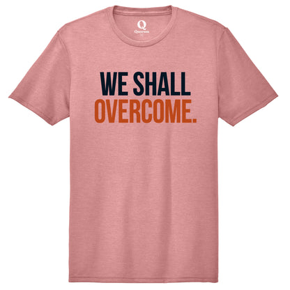 "We shall overcome." Quorum Unisex Tri-Blend Tee front print in Vintage Rose