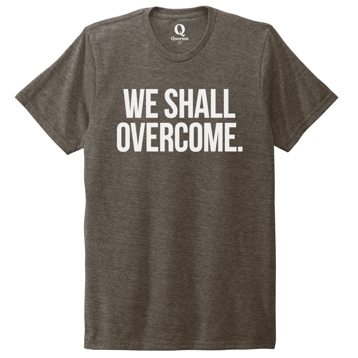 "We shall overcome." Quorum Unisex Tri-Blend Tee editorial print in Earthy Brown