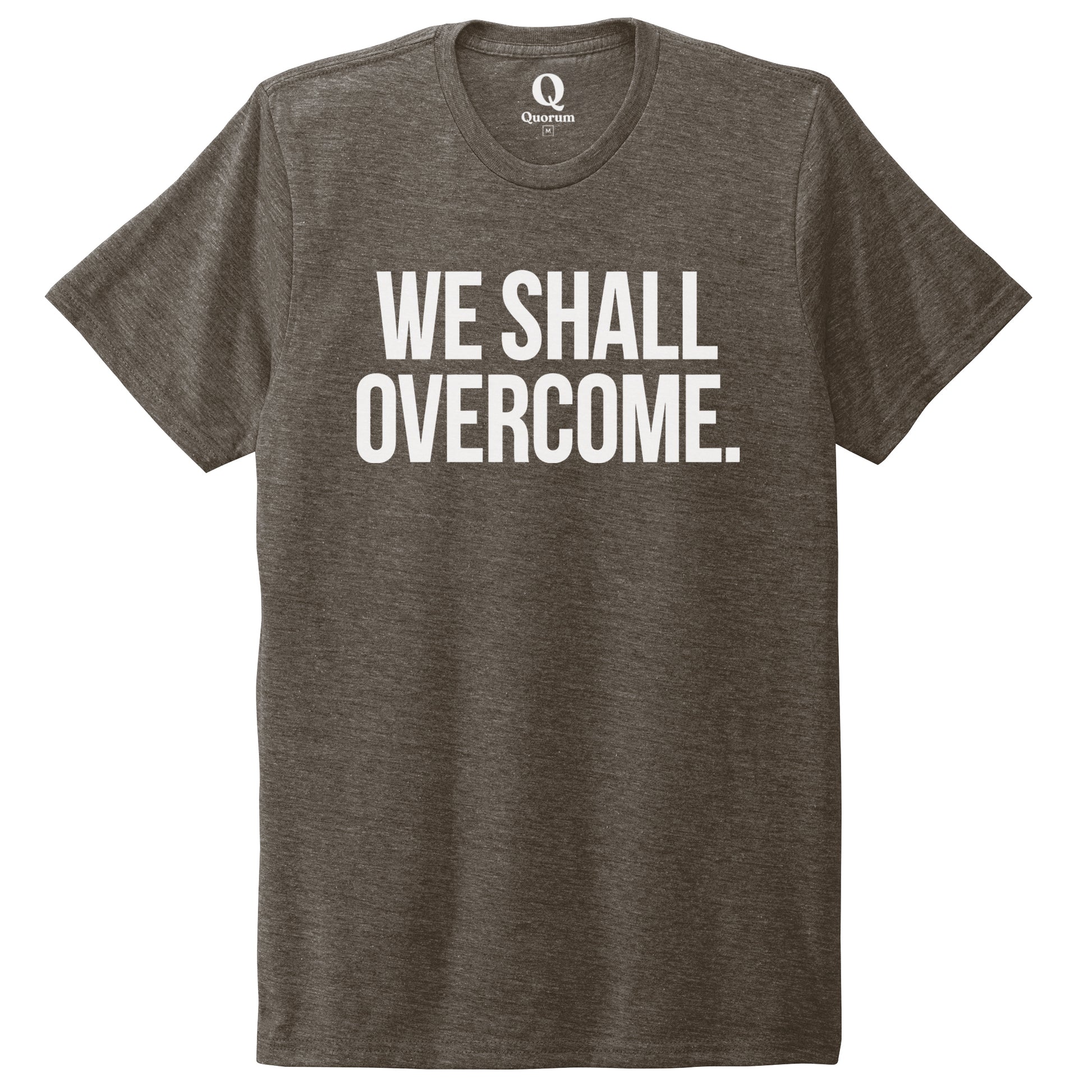 "We shall overcome." Quorum Unisex Tri-Blend Tee editorial print in Earthy Brown