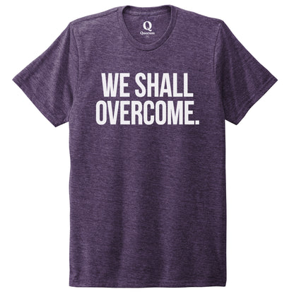 "We shall overcome." Quorum Unisex Tri-Blend Tee editorial print in Huckleberry