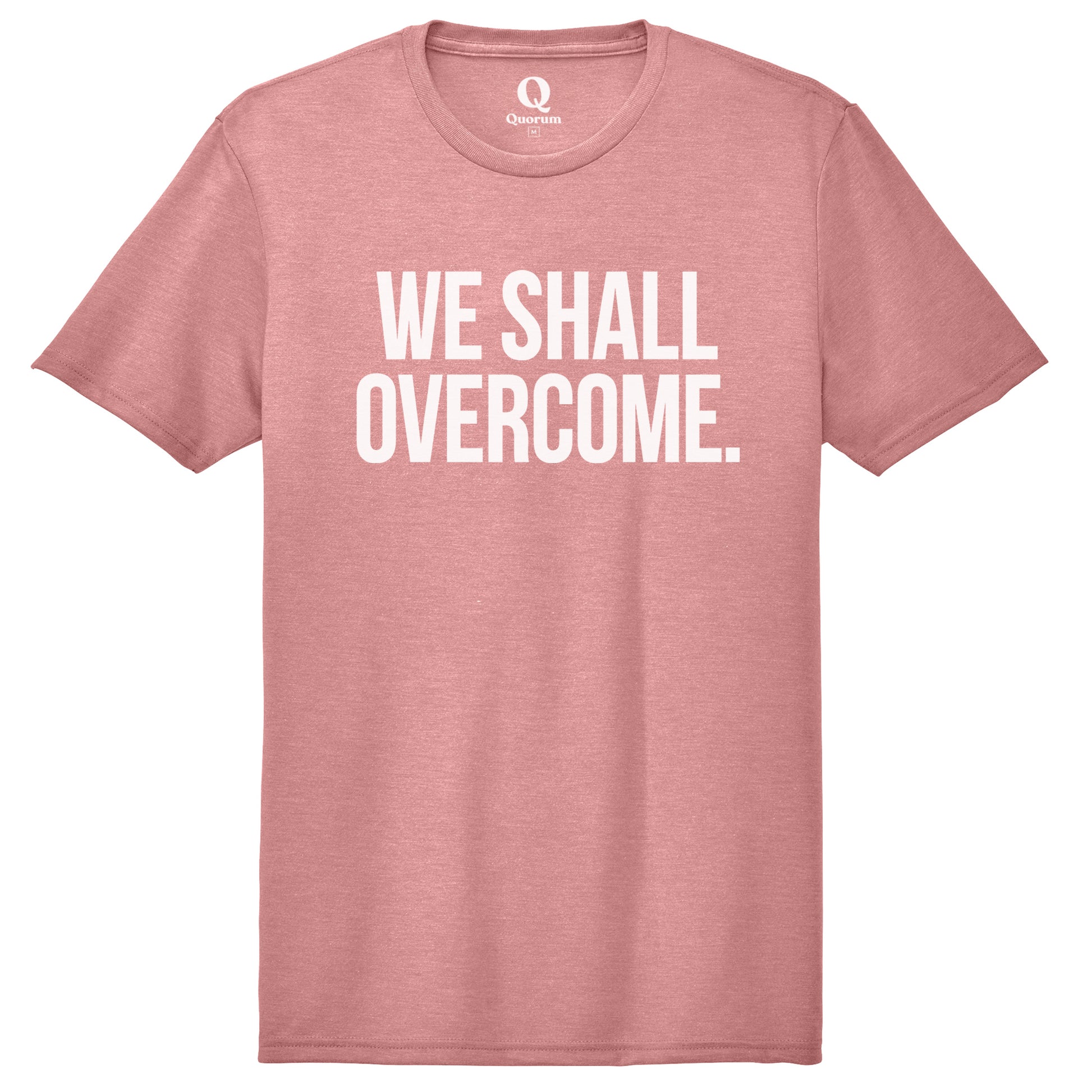 "We shall overcome." Quorum Unisex Tri-Blend Tee editorial print in Vintage Rose