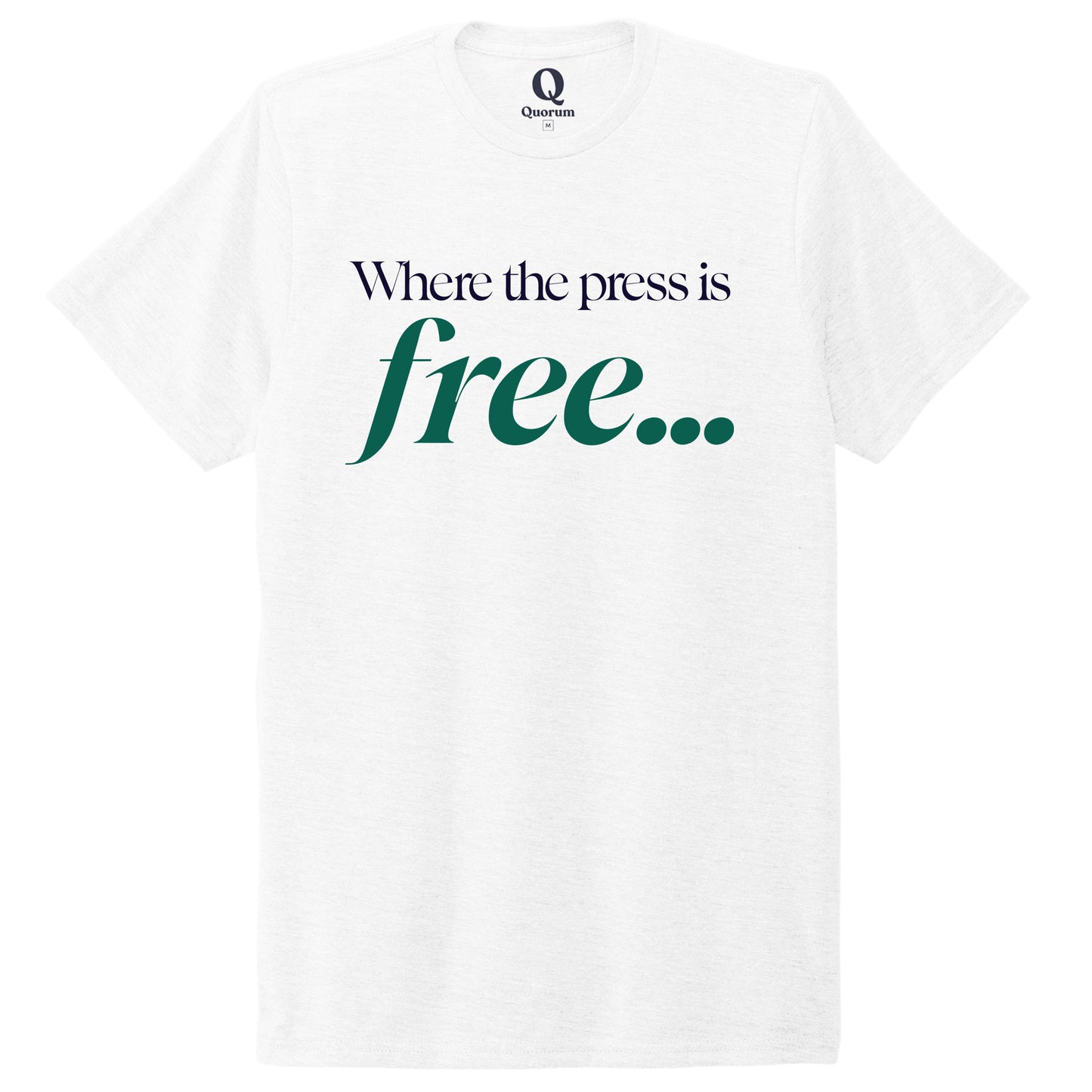 "Where the press is free." Quorum Unisex Tri-Blend Tee front print in Bright White