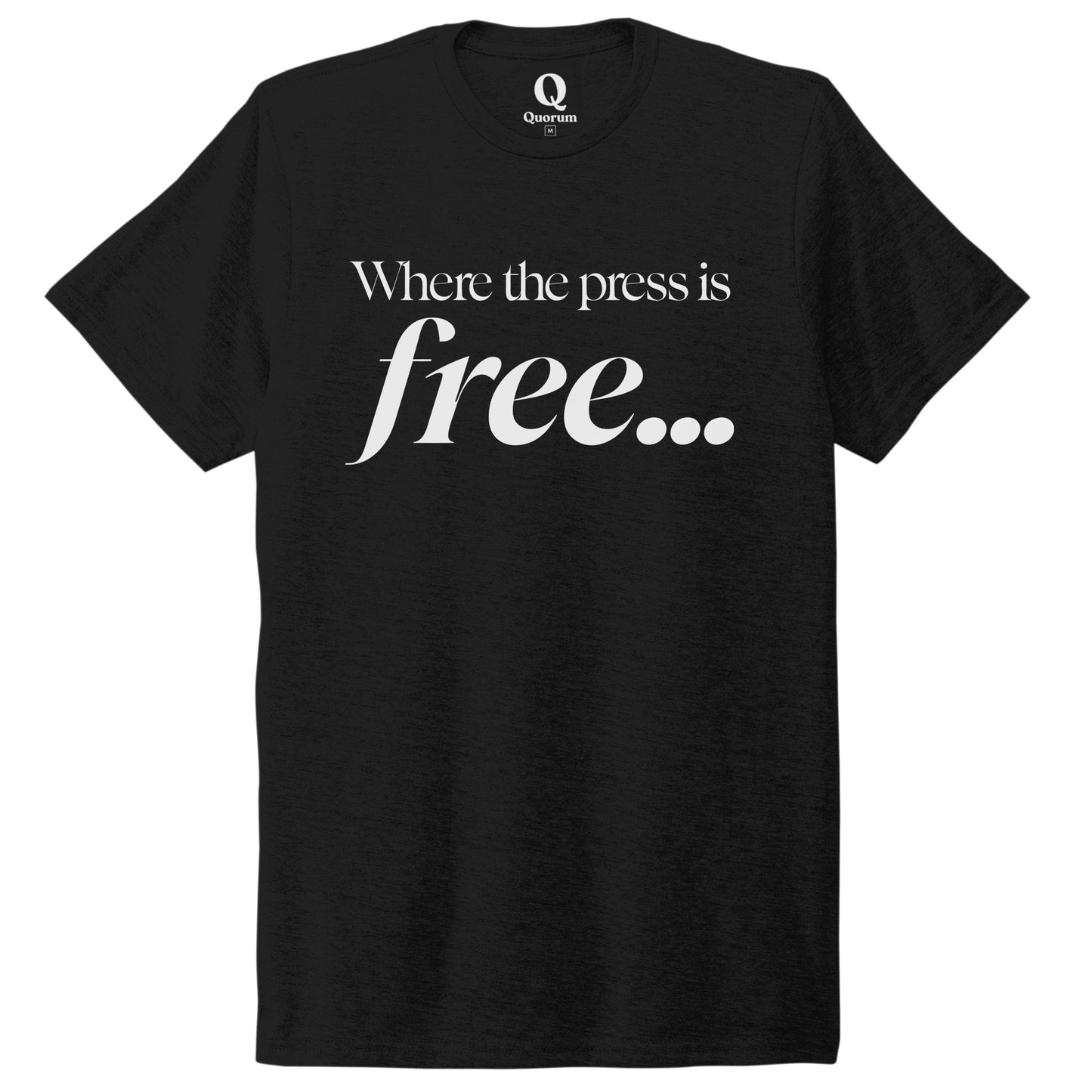 "Where the press is free." Quorum Unisex Tri-Blend Tee editorial print in Deep Black