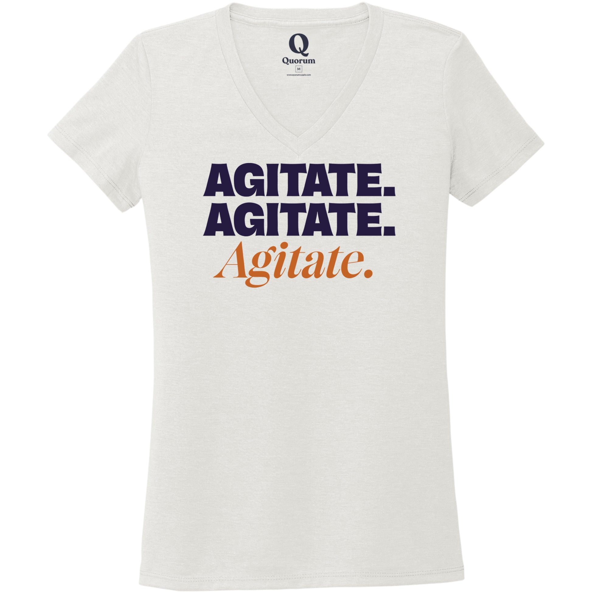 "Agitate. Agitate. Agitate." Quorum Women's Tri-Blend V-Neck front print in Fairly White