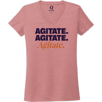 "Agitate. Agitate. Agitate." Quorum Women's Tri-Blend V-Neck front print in Vintage Rose