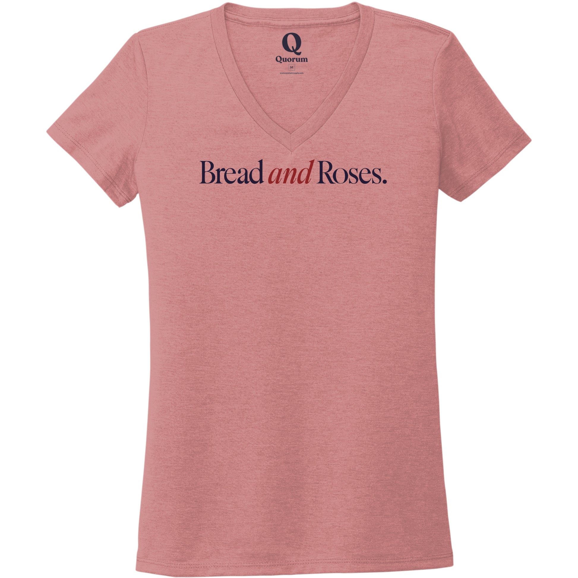 "Bread and Roses." Quorum Women's Tri-Blend V-Neck front print in Vintage Rose