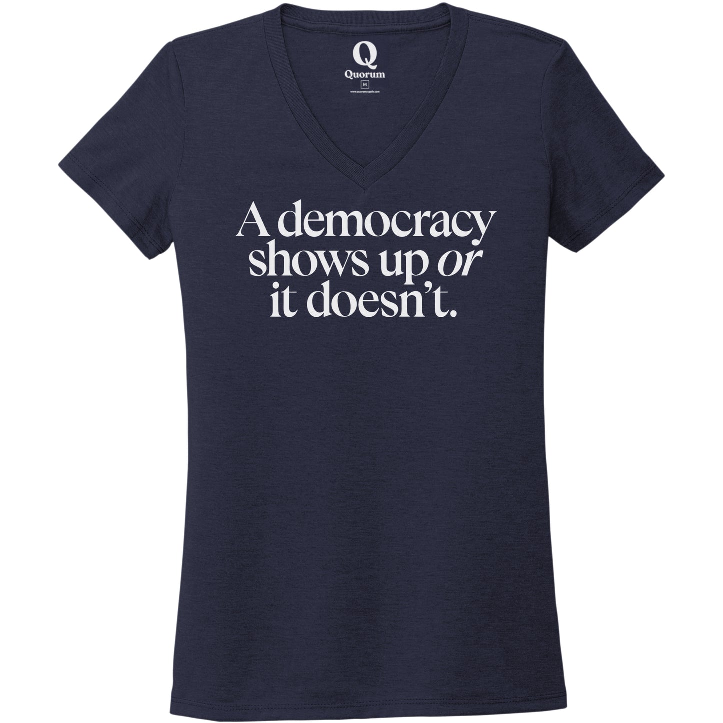"A democracy shows up or it doesn't." Quorum Women's Tri-Blend V-Neck editorial print in Night Sky Navy