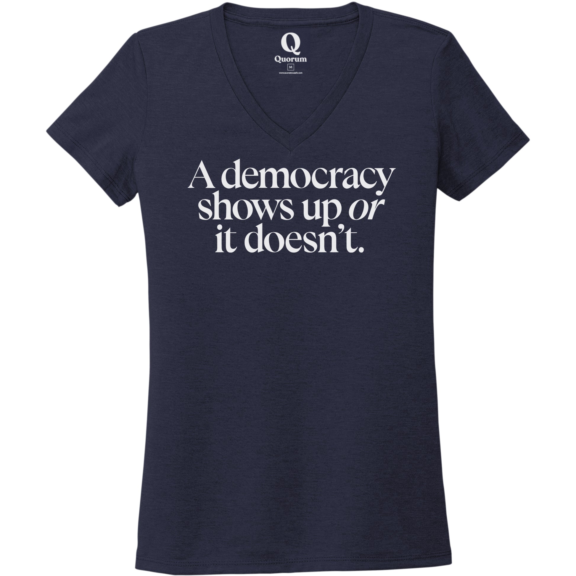"A democracy shows up or it doesn't." Quorum Women's Tri-Blend V-Neck editorial print in Night Sky Navy