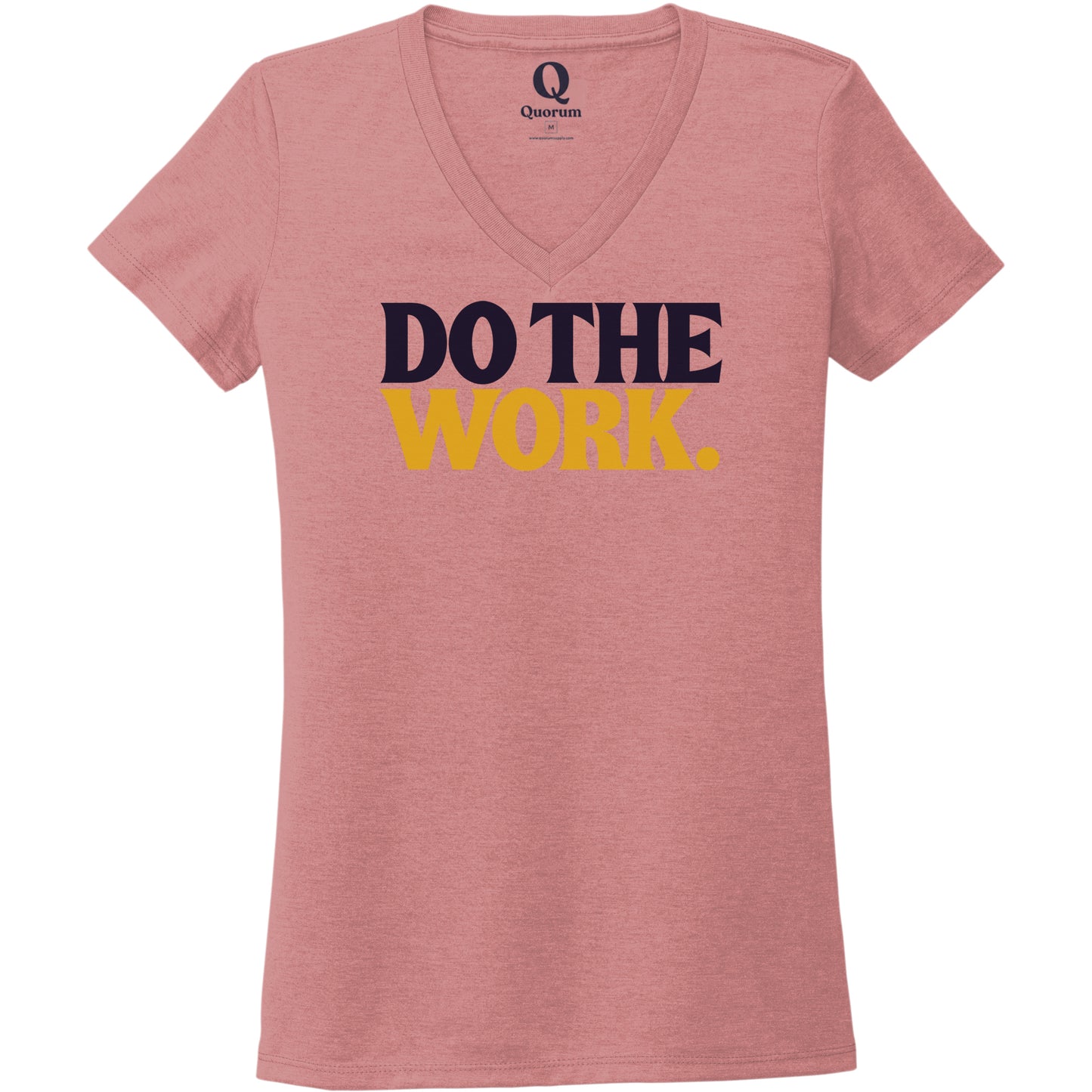 "Do the Work." Quorum Women's Tri-Blend V-Neck front print in Vintage Rose