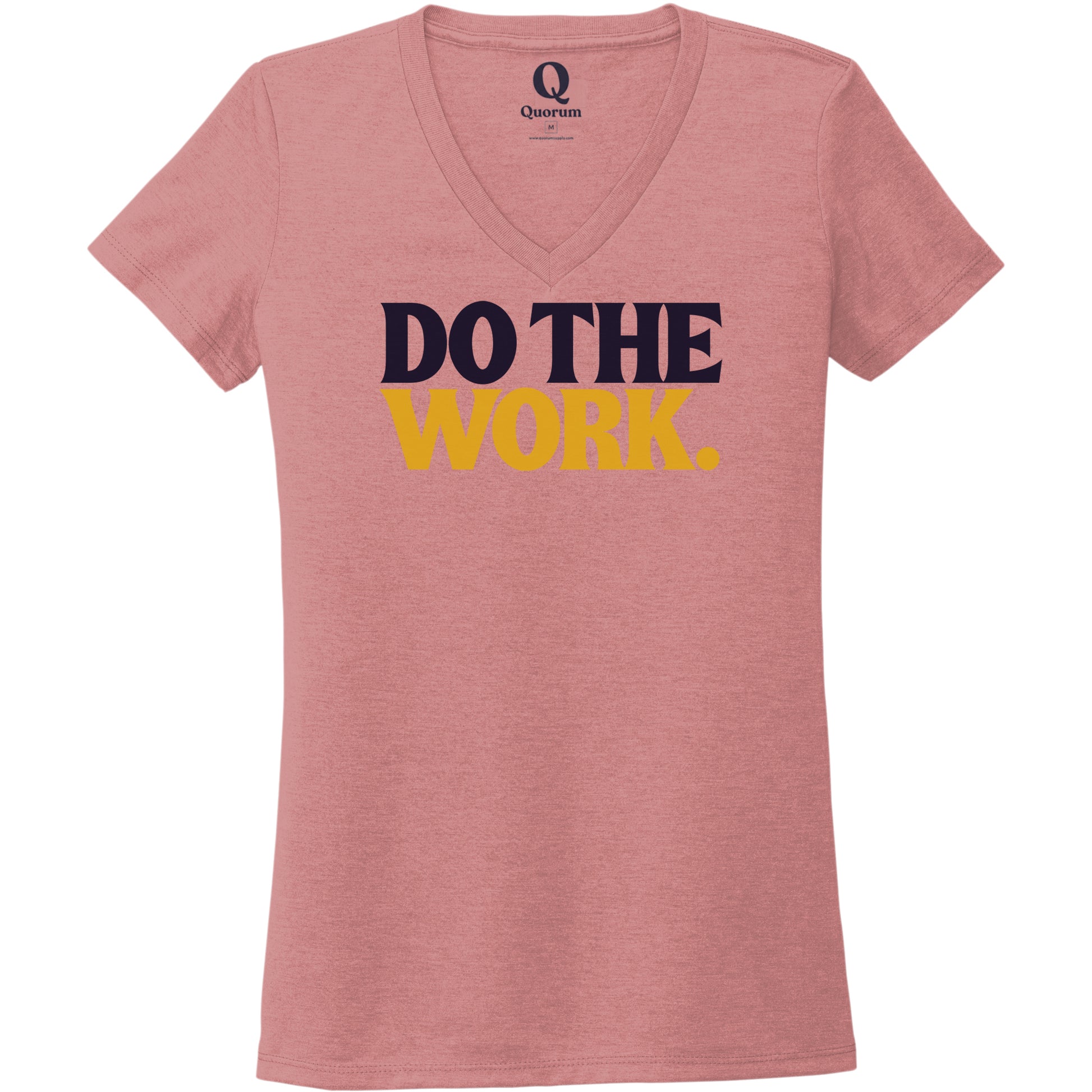 "Do the Work." Quorum Women's Tri-Blend V-Neck front print in Vintage Rose