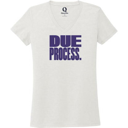 "Due Process." Quorum Women's Tri-Blend V-Neck front print in Fairly White