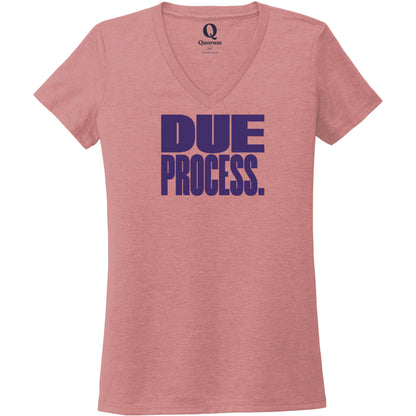 "Due Process." Quorum Women's Tri-Blend V-Neck front print in Vintage Rose