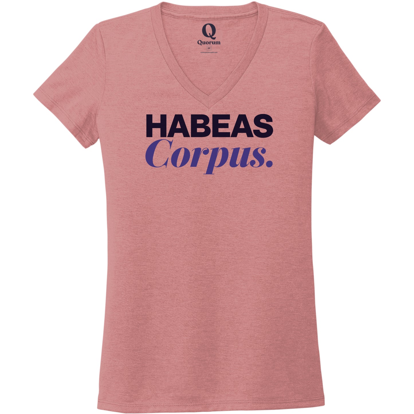 "Habeas Corpus." Quorum Women's Tri-Blend V-Neck front print in Vintage Rose