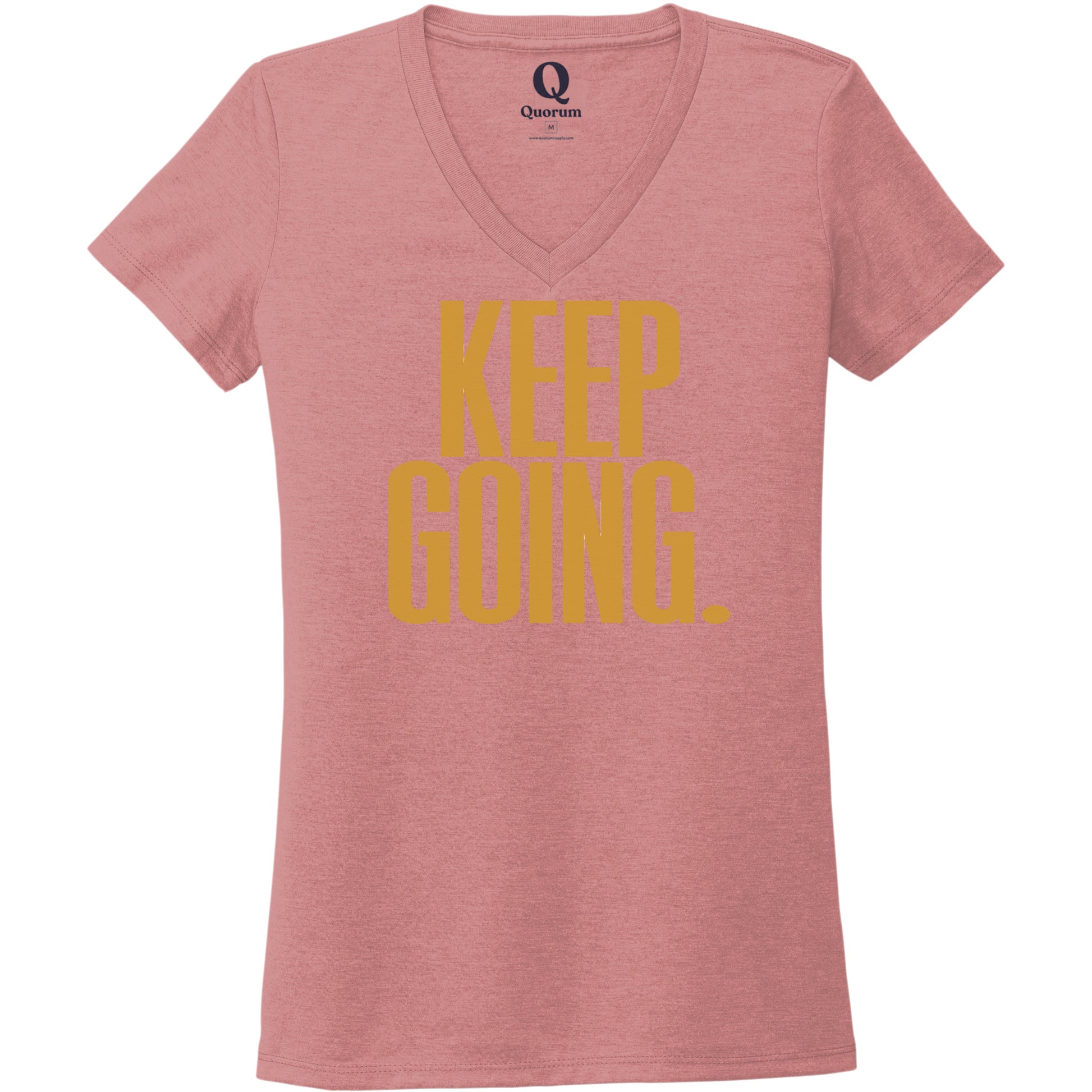 "Keep Going." Quorum Women's Tri-Blend V-Neck front print in Vintage Rose