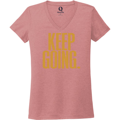 "Keep Going." Quorum Women's Tri-Blend V-Neck front print in Vintage Rose