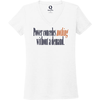 "Power concedes nothing without a demand." Quorum Women's Tri-Blend V-Neck front print in Bright White