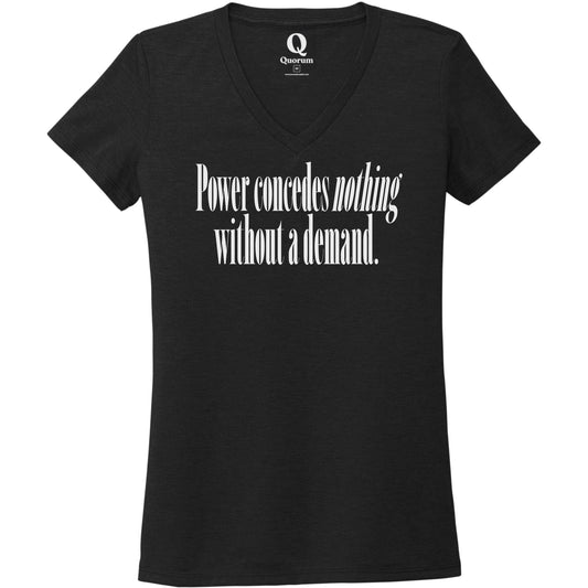 "Power concedes nothing without a demand." Quorum Women's Tri-Blend V-Neck editorial print in Deep Black