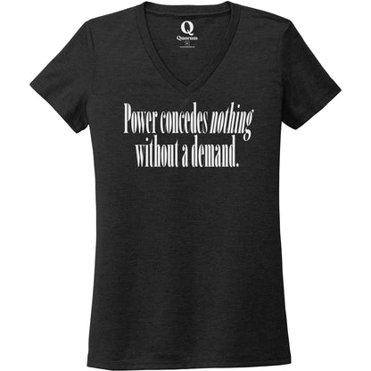 "Power concedes nothing without a demand." Quorum Women's Tri-Blend V-Neck editorial print in Space Black