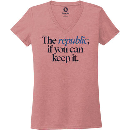 "The republic, if you can keep it." Quorum Women's Tri-Blend V-Neck front print in Vintage Rose