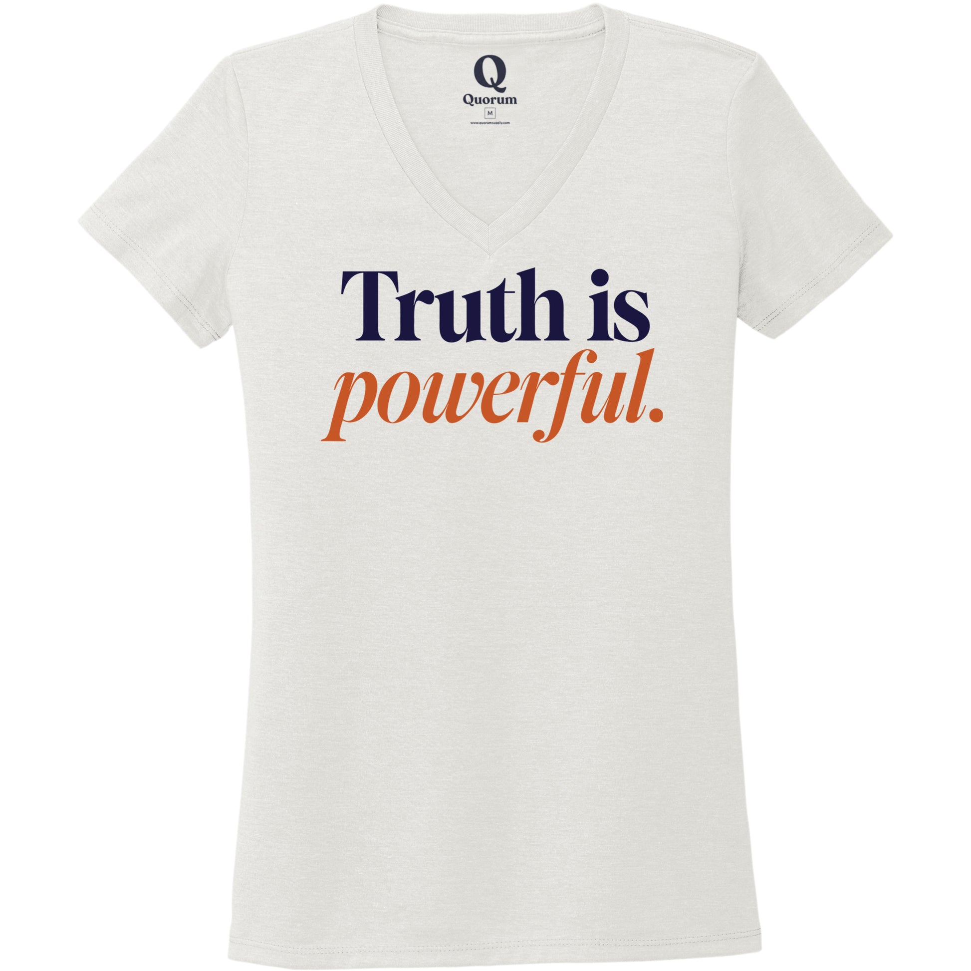 "Truth is powerful." Quorum Women's Tri-Blend V-Neck front print in Fairly White