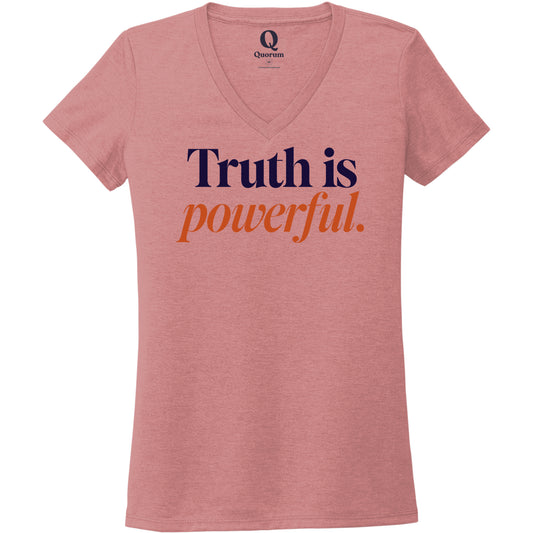 "Truth is powerful." Quorum Women's Tri-Blend V-Neck front print in Vintage Rose