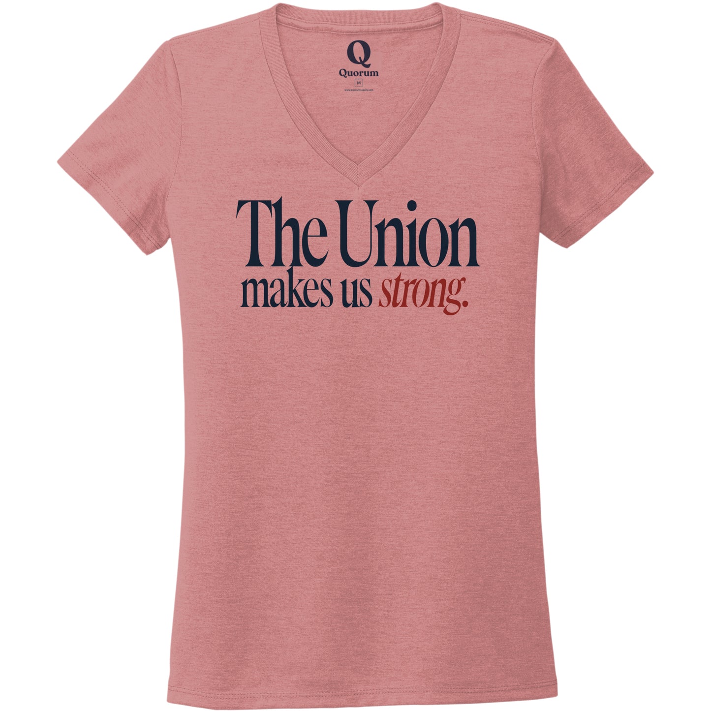 "The Union makes us strong." Quorum Women's Tri-Blend V-Neck front print in Vintage Rose