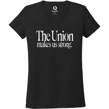 "The Union makes us strong." Quorum Women's Tri-Blend V-Neck editorial print in Deep Black