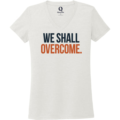 "We shall overcome." Quorum Women's Tri-Blend V-Neck front print in Fairly White