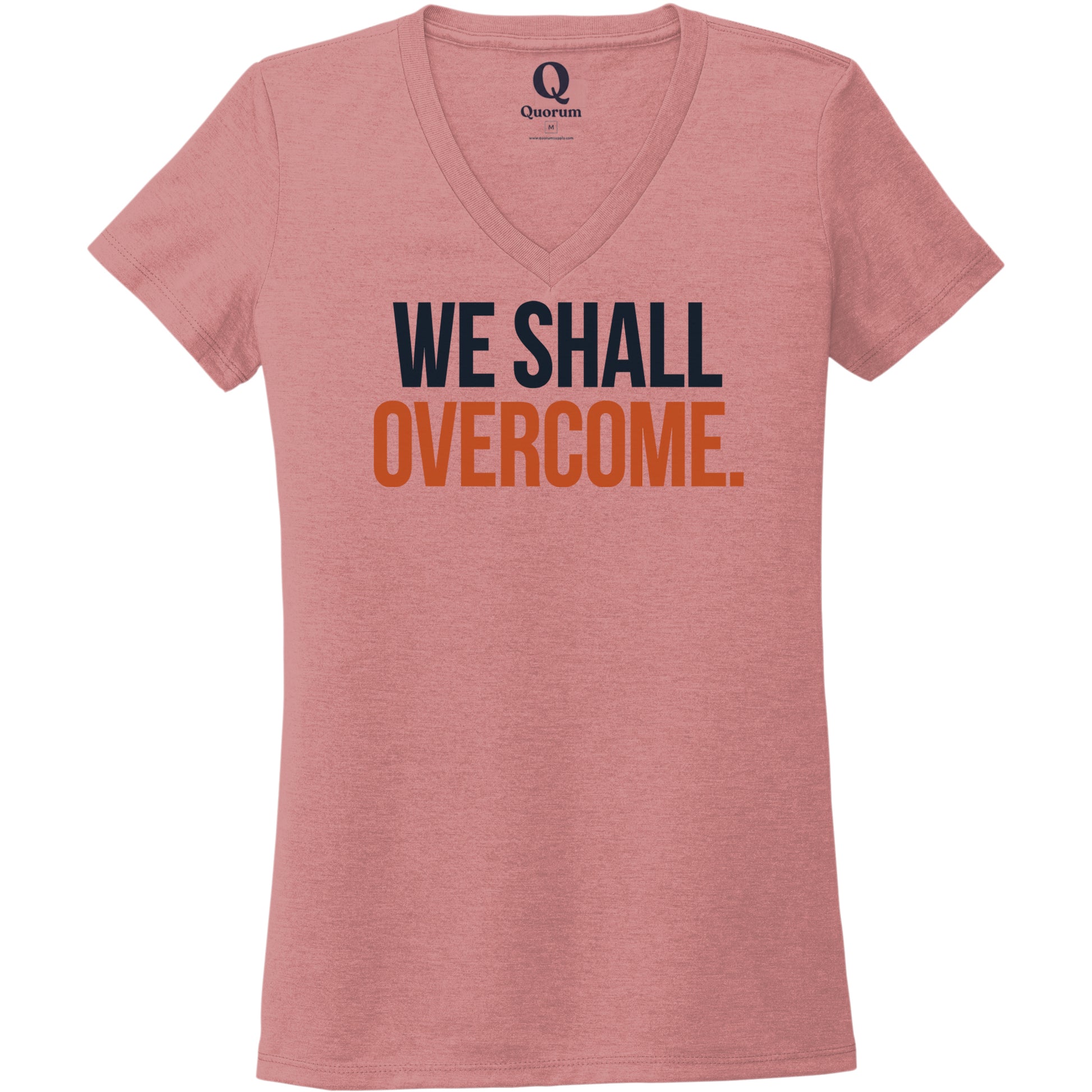 "We shall overcome." Quorum Women's Tri-Blend V-Neck front print in Vintage Rose