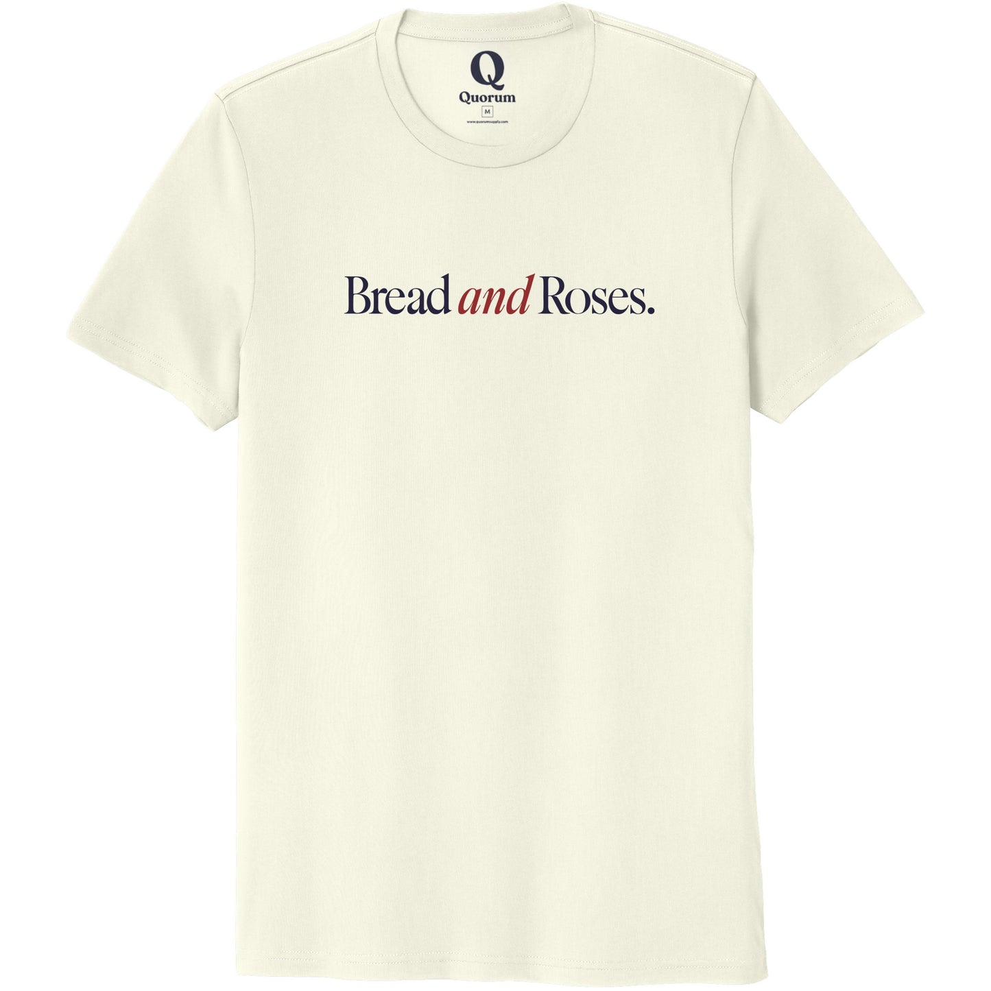 "Bread and Roses." Quorum Unisex 100% Organic Cotton Tee front print in White Sand
