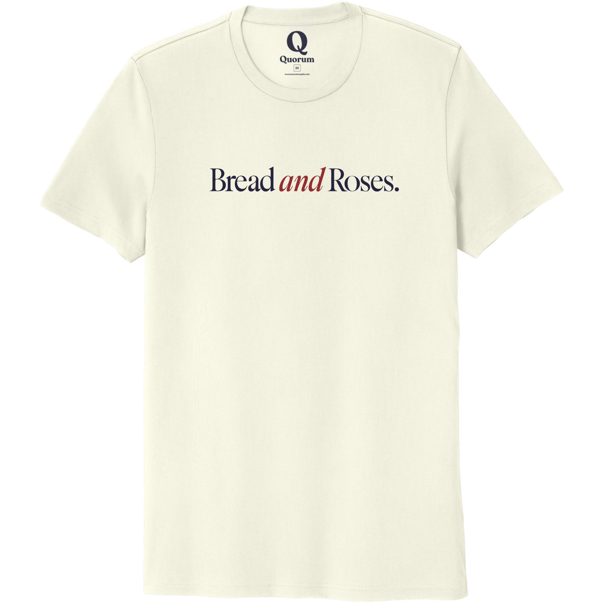 "Bread and Roses." Quorum Unisex 100% Organic Cotton Tee front print in White Sand