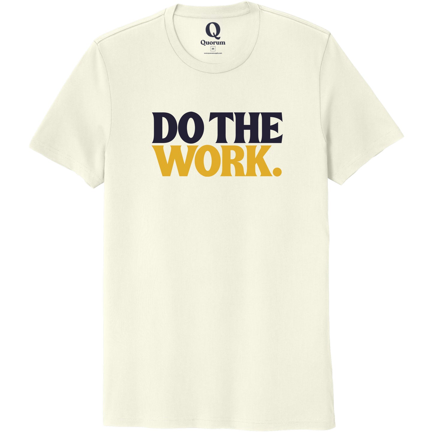 "Do the Work." Quorum Unisex 100% Organic Cotton Tee front print in White Sand
