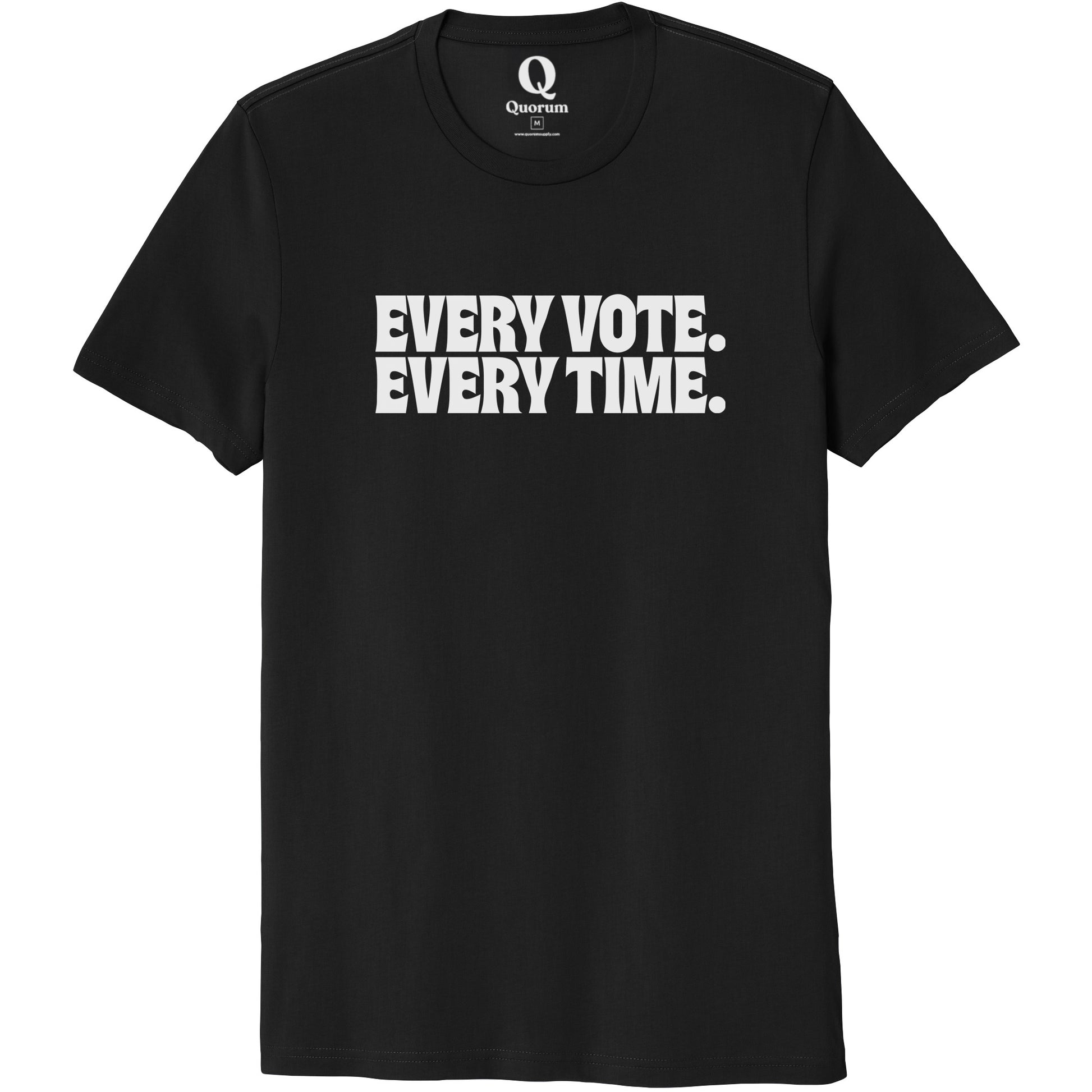 "Every Vote. Every Time." Quorum Unisex 100% Organic Cotton Tee editorial print in Deep Black