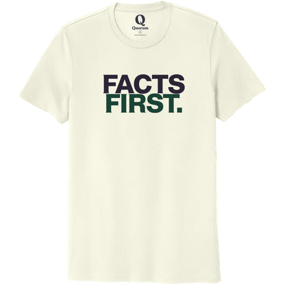 "Facts First." Quorum Unisex 100% Organic Cotton Tee front print in White Sand