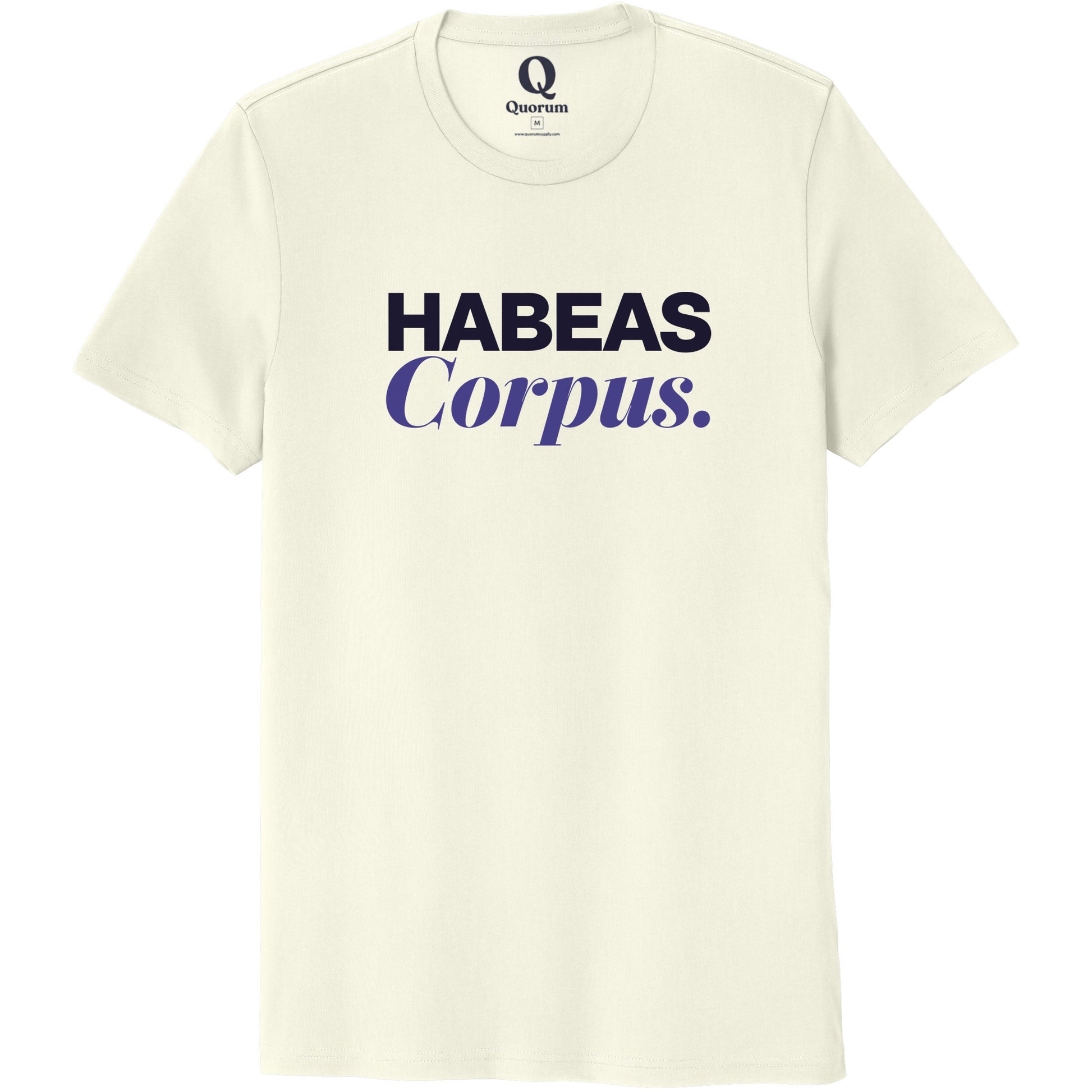 "Habeas Corpus." Quorum Unisex 100% Organic Cotton Tee front print in White Sand