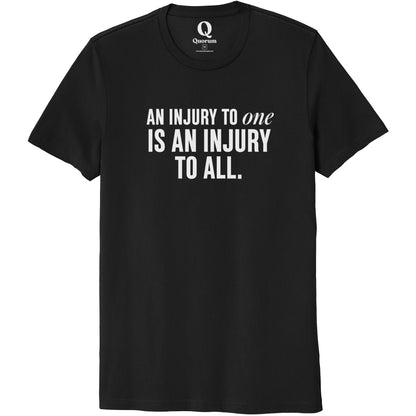 "An injury to one is an injury to all." Quorum Unisex 100% Organic Cotton Tee editorial print in Deep Black