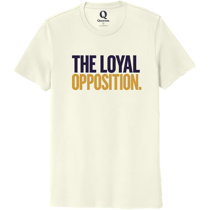 "The Loyal Opposition." Quorum Unisex 100% Organic Cotton Tee front print in White Sand