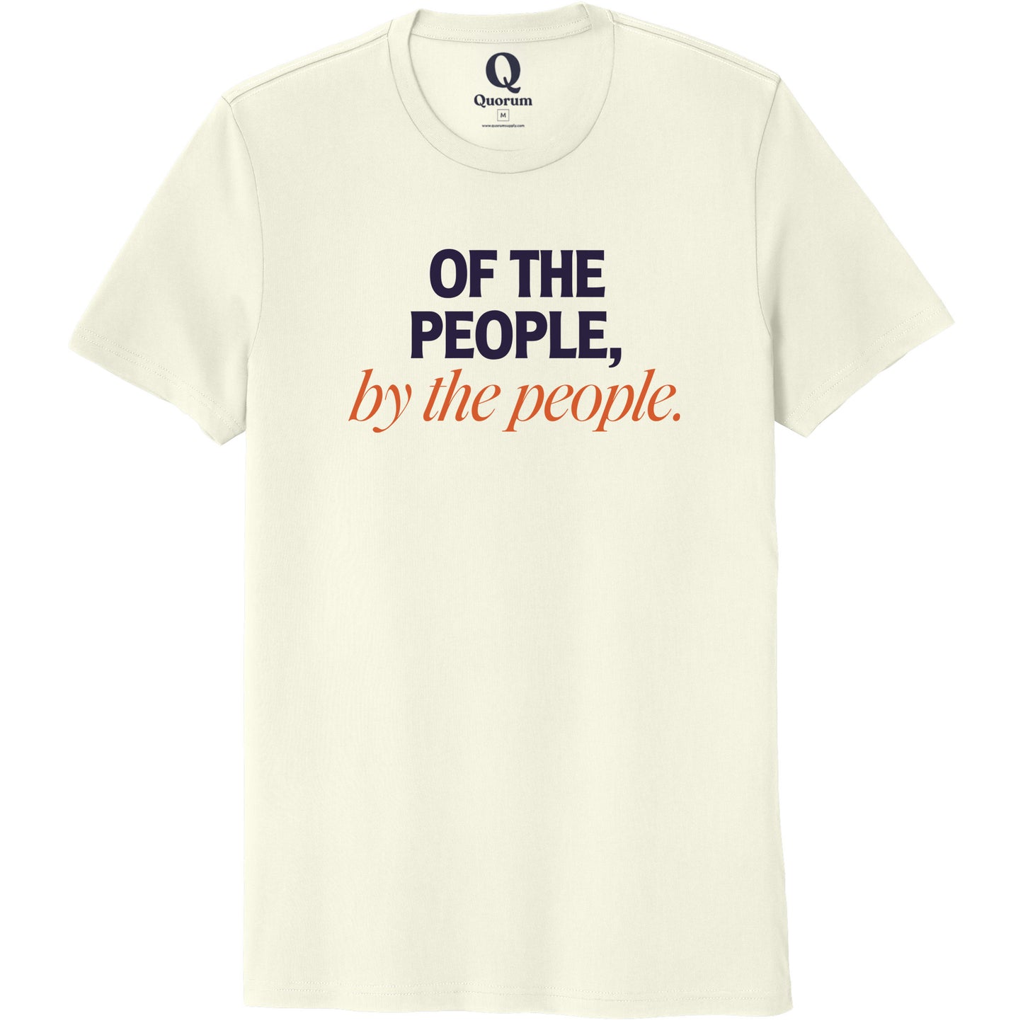 "Of the People, by the People." Quorum Unisex 100% Organic Cotton Tee front print in White Sand