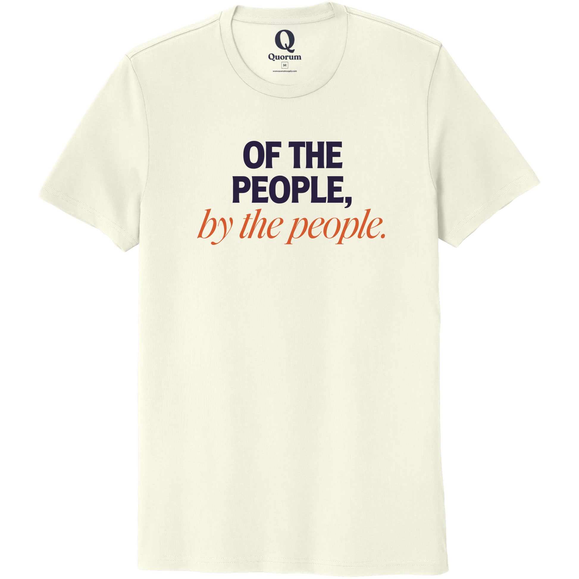 "Of the People, by the People." Quorum Unisex 100% Organic Cotton Tee front print in White Sand